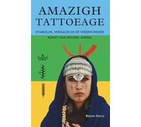 AMAZIGH TATTOEAGE: Symbolen, verhalen en de verdwijnende kunst van Noord-Afrika