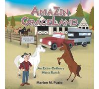 AmaZin Graceland: An Extra-Ordinary Horse Ranch