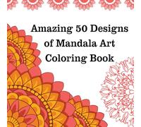 Amazing 50 Design Mandala Art Coloring Book: Mandala stress Relief Coloring Book For Adults (Animal ,Birds ,Art Designs Of Mandala Work)