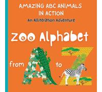 Amazing ABC Animals in Action: An Alliteration Adventure: Zoo Alphabet Book from A to Z