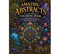 Amazing Abstracts Coloring Book: 40 Intricate Designs for Teens and Adults