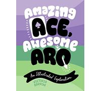 Amazing Ace, Awesome Aro : An Illustrated Exploration