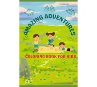 Amazing Adventures: Coloring Book for Kids: Fun and Creative Coloring Pages to Inspire Imagination and Develop Fine Motor Skills