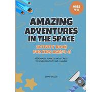Amazing Adventures In Space: Activity Book for Kids Ages 4-8: Astronauts, Planets, and Rockets to Spark Creativity and Learning