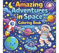 Amazing Adventures in Space: Fun & Educational Outer Space Coloring Pages for Kids Ages 5-7