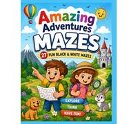 Amazing Adventures Mazes: 27 Fun Black & White Mazes for Kids Ages 4-8 | Jungle, Space, Ocean, Farm and More | Fun and Challenging Activity Book for Young Explorers to Boost Problem-Solving and Focus