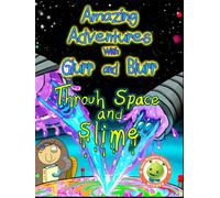 Amazing Adventures with Glurr and Blurr: Through Space and Slime