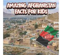 Amazing Afghanistan Facts for Kids: A Fun Travel and Learning Book with Color Photos About Afghanistan’s Noshaq Mountain, Blue Mosque, Ancient Valleys, Afghan Culture, and History