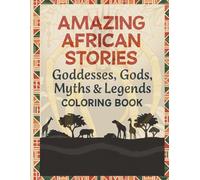 Amazing African Stories: Goddess, Gods, Myths & Legends Coloring book