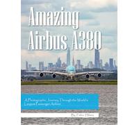 Amazing Airbus A380: A Photographic Journey Through the World's Largest Passenger Airliner