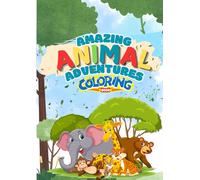 Amazing Animal Adventure Coloring Book: Fun and Educational Coloring Book for Kids| Age 3-10| Featuring Cute and Adorable Animals| A4 Size |8.27 x 11.69 inches