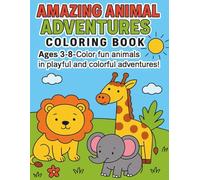 Amazing Animal Adventures Coloring Book: 22 fun and unique animal scenes - from lions and giraffes to sloths and more - perfect for kids ages 3-8
