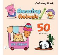 Amazing Animal Coloring Book: Fun and Cute Creatures for Kids 6+ (Pets, Jungle Animals, Penguins, Adorable and Easy to Color)