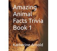 Amazing Animal Facts Trivia Book 1