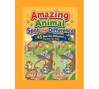 Amazing Animal Spot the Difference: 45 Spot-the-Difference Puzzles for Kids