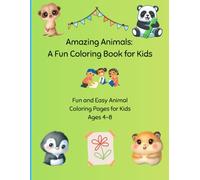 Amazing Animals: A Fun Coloring Book for Kids: Fun and Easy Animal Coloring Pages for Kids Ages 4-8