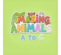 Amazing Animals A to C: Learn Letters with Alligators, Bears, and Cats!