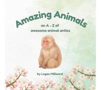 Amazing Animals A to Z: An A to Z of awesome animal antics