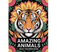 Amazing Animals Adult Coloring Book: Includes Owls, Elephants, Lions, and More for Relaxation and Creative Expression