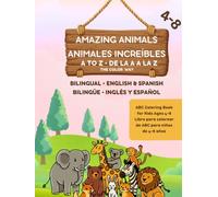 AMAZING ANIMALS - ANIMALES INCREÍBLES: BILINGUAL - ENGLISH & SPANISH BILINGÜE - INGLÉS Y ESPAÑOL