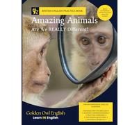 Amazing Animals: Are We REALLY Different?: Vocabulary Builder Through Reading, Listening and Discussion for Intermediate School English Learners: 1