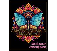 AMAZING ANIMALS - Black pages coloring book: Mandala for adults