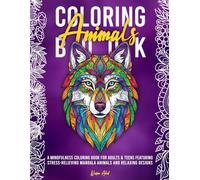 Amazing Animals Coloring Book: A Mindfulness Coloring Book for Adults Featuring Stress-Relieving Mandala Animals and Relaxing Designs
