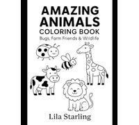 Amazing Animals Coloring Book: Bugs, Farm Friends & Wildlife