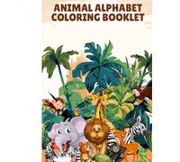 Amazing Animals Coloring Book for Kids in alphabetical order + overwriting: Fun Wildlife Adventures with Lions, Elephants, Bears and More