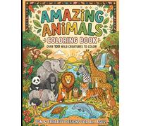 Amazing Animals Coloring Book: Learn, Color, and Explore Amazing Animals