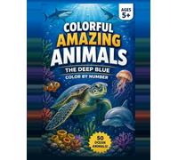 AMAZING ANIMALS COLORING BOOK: THE DEEP BLUE: 50 Advanced Color-by-Number Mosaic Designs