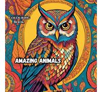 Amazing animals: Colouring your way to joy: mandalas, affirmation, and animals for mindful relaxation