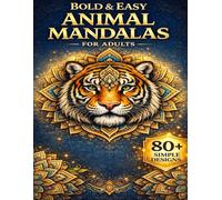 Amazing Animals Mandala Coloring Book for Adults: Bold & Easy Animal Mandalas for Relaxation, Stress Relief, and Mindful Coloring