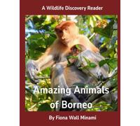 Amazing Animals of Borneo: A Wildlife Discovery Reader