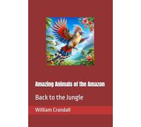 Amazing Animals of the Amazon: Back to the Jungle