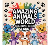 AMAZING ANIMALS WORLD: Animal Coloring Book & Quiz for Kids | Fun Learning and Hygge Stress Relief for Animal Lovers