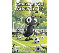 Amazing Ant Adventures: An Adult and Kids Coloring Book