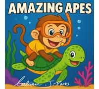 Amazing Apes: Meet the Most Playful Primates on the Planet!