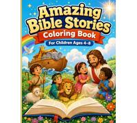 Amazing Bible Stories Coloring Book: For Children Ages 4-8