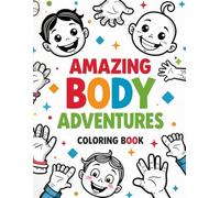 Amazing Body Adventures Coloring Book for Kids: 50 Fun Human Body Coloring Pages for Ages 3-12