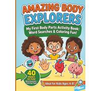 Amazing Body Explorers: Body Parts Activity Book for Kids: Word Search Puzzles, Interactive Coloring & Human Anatomy Facts for Ages 4-8