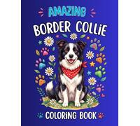 Amazing Border Collie Coloring Book: Relaxing and Fun Coloring Experience Featuring Beautiful , Playful Dogs, and Stress-Relieving Patterns for Kids and Adults.