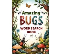 Amazing Bugs Word Search Book: 50 Fun & Challenging Bug Puzzles for Curious Kids plus 10 Bonus Coloring Pages!