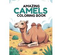 Amazing Camels Coloring Book: 60 Fun and Easy Desert Scenes for Kids Ages 4-8 | Single-Sided Pages to Stop Marker Bleed-Through