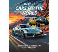 Amazing Cars of the World Colouring Book: Featuring over 30 Awesome Cars to Style and Colour | A Collection of Classic, Cool Super and Popular Vintage ... Pages for Kids, Adults, Boys, and Car Lovers