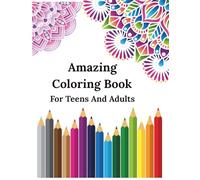 Amazing Coloring Book For Teens And Adults: 100 Amazing Patterns - A Coloring Journey for Relaxation, Joy, and Creativity
