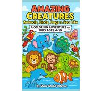 Amazing Creatures: Animals, Birds, Bugs & Sea Life - A Coloring Adventure for kids Ages 4-10