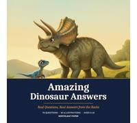 Amazing Dinosaur Answers: Real Questions, Real Answers from the Rocks
