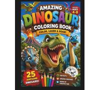 Amazing Dinosaur Coloring Book: Color, Learn & Roar !