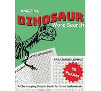 Amazing Dinosaur Word Seach Puzzle Book: Word Searches with Easy Read Print about Dinosaurs, Paleontology, and Science | 8.5 x 11 inches, 102 pages | ... Gift for Vacations, Holidays, and Free Times